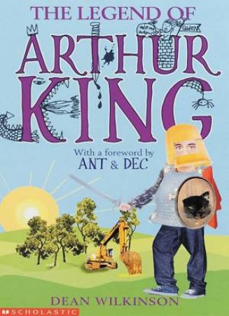 The Legend Of King Arthur by Dean Wilkinson
