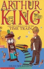 Arthur King And The Curios Case Of The Time Train