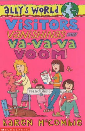 Visitors, Vanishings And Va-Va-Voom by Karen McCombie