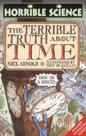 Horrible Science: The Terrible Truth About Time by Nick Arnold