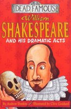 Dead Famous William Shakespeare And His Dramatic Acts