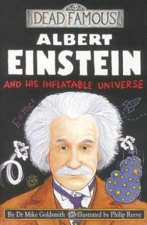 Dead Famous: Albert Einstein And His Inflatable Universe by Mike Goldsmith