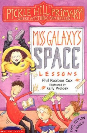 Pickle Hill Primary: Miss Galaxy's Space Lessons by Phil Roxbee Cox
