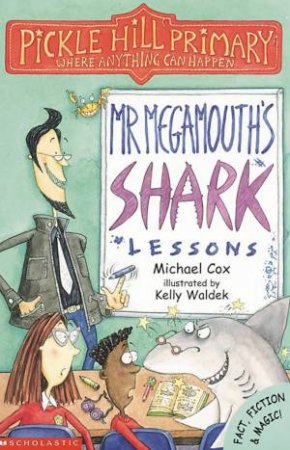 Pickle Hill Primary: Mr Megamouth's Shark Lessons by Michael Cox