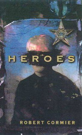 Heroes by Robert Cormier
