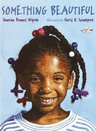 Something Beautiful by Sharon Dennis Wyeth & Sharon Dennis Wyeth