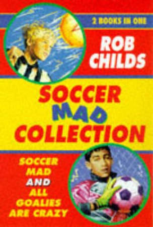 Soccer Mad Ominbus by Rob Childs