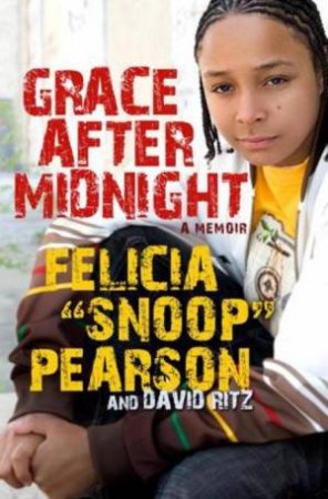 Grace After Midnight: A Memoir by Felicia 'Snoop' Pearson & David Ritz