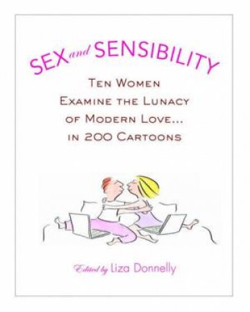 Sex And Sensibility: Ten Women Examine The Lunacy Of Modern Love. by Liza Donnelly