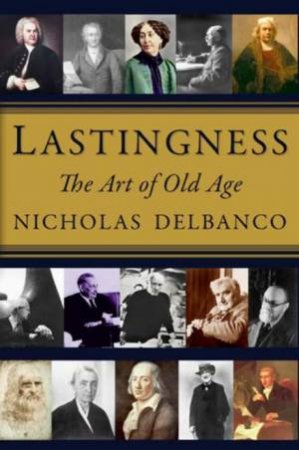 Lastingness by Nicholas Delbanco