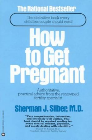 How To Get Pregnant by Dr Sherman J Silber