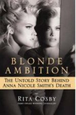 Blonde Ambition The Untold Story Behind Anna Nicole Smiths Death