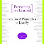 Everything Ive Learned100 Great Principles To Live By