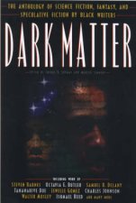 Dark Matter A Century Of Speculative Fiction From The African Diaspora