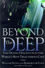 Beyond The Deep The Deadly Descent Into The Worlds Most Treacherous Cave
