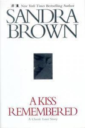 A Kiss Remembered by Sandra Brown