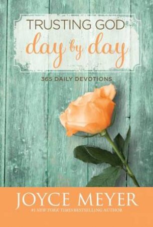 Trusting God Day By Day by Joyce Meyer