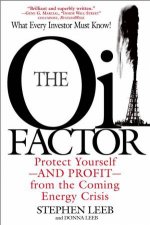Oil Factor Protect YourselfAnd ProfitFrom the Coming Energy Crisis