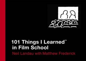 101 Things I Learned in Film School by Neil Landau & Matthew Frederick