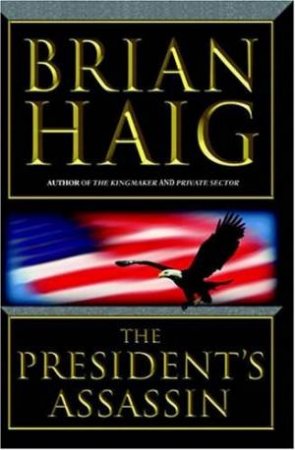 The President's Assassin by Brian Haig