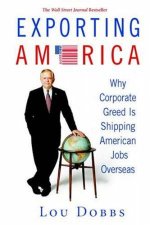 Exporting America Why Corporate Greed Is Shipping American Jobs Overseas