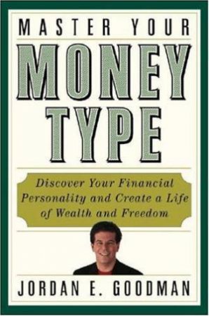 Master Your Money Type by Jordan E Goodman