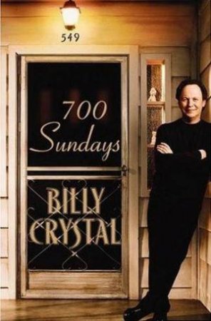 700 Sundays: A Memoir by Billy Crystal