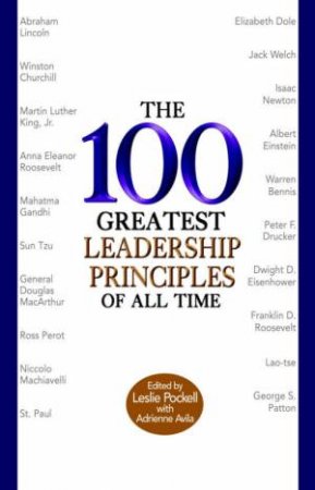 100 Greatest Leadership Principles of all Time by Leslie; Avila, A Pockell