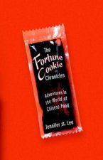 The Fortune Cookie Chronicles Adventures In The World Of Chinese Food