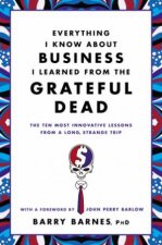 Everything I Know About Business I Learned from the Grateful Dead