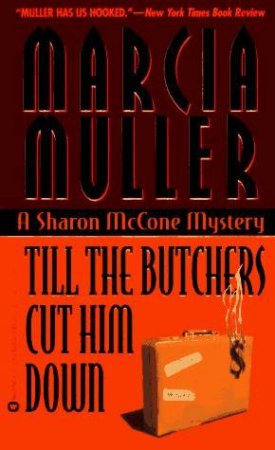 Till The Butchers Cut Him Out by Marcia Muller