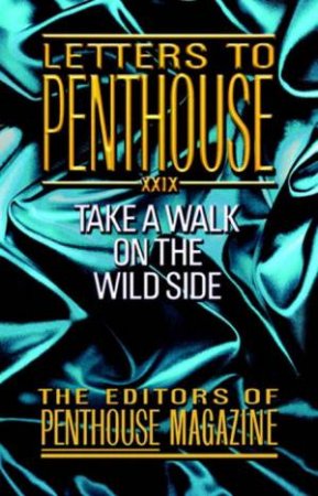 Letters to Penthouse XXIX: Take A Walk On The Wild Side by Penthouse Magazine (Eds)