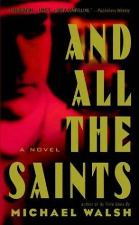 And All The Saints by Michael Walsh