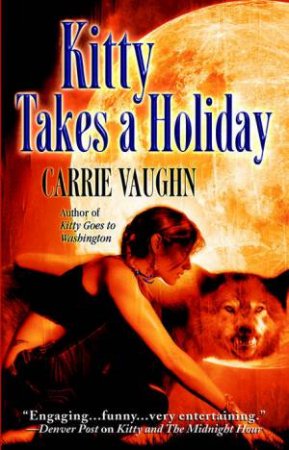 Kitty Takes a Holiday by Carrie Vaughn