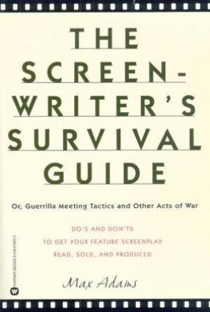 The Screen Writer's Survival Guide by Max Adams