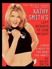 Kathy Smiths Lift Weights To Lose Weight