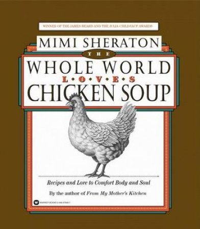The Whole World Loves Chicken Soup by Mimi Sheraton