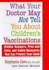 What Your Doctor May Not Tell You About Childrens Vaccinations