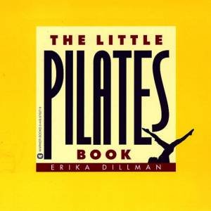 The Little Pilates Book by Erika Dillman