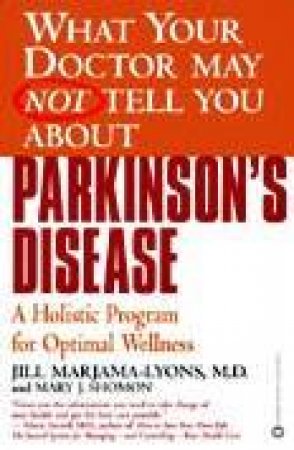 What Your Doctor May Not Tell You About Parkinson's Disease by Various