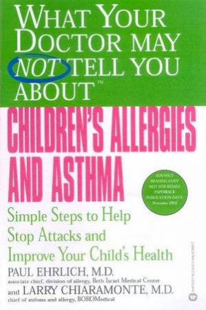 What Your Doctor May Not Tell You About Children's Allergies And Asthma by Dr Paul Ehrlich