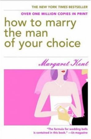 How To Marry The Man Of Your Choice by Margaret Kent