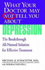 What Your Doctor May Not Tell You About Depression The Breakthrough Integrative Approach For Effective Treatment