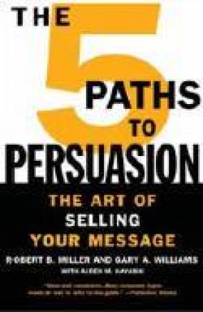 The 5 Paths To Persuasion by Robert Miller
