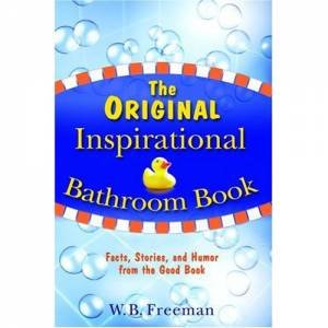The Original Inspirational Bathroom Book by W B Freeman