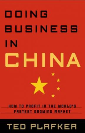 Doing Business in China by Ted Plafker