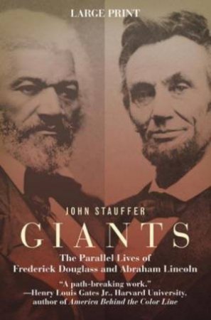 Giants: The Parallel Lives of Frederick Douglas and Abraham Lincoln by John Stauffer