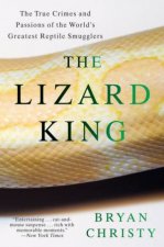 Lizard King True Crimes and Passions of the Worlds Greatest Reptile Smuggler