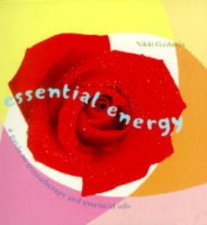 Essential Energy A Guide to Aromatherapy  Essential Oils