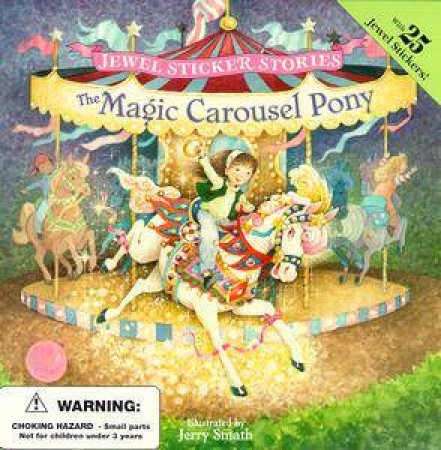Jewel Sticker Stories: The Magic Carousel Pony by Jerry Smath